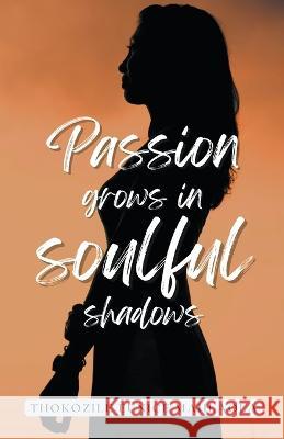 Passion Grows in Soulful Shadows Thokozile Eunice Mahlaola   9798215271285 Cherryblue House