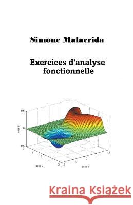 Exercices d'analyse fonctionnelle Simone Malacrida   9798215275924 Simone Malacrida