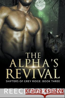 The Alpha's Revival Reece Barden   9798215278840
