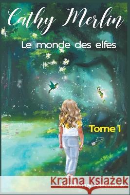 Le monde des elfes Cristina Rebiere   9798215279014 Cristina Rebiere