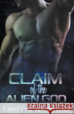 Claim of the Alien God Taylor Neptune   9798215280843