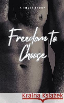 Freedom to Choose Sam Larose   9798215285060 Ink Stained Fingers Press