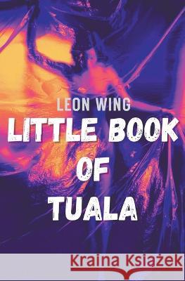 Little Book of Tuala Leon Wing   9798215291399