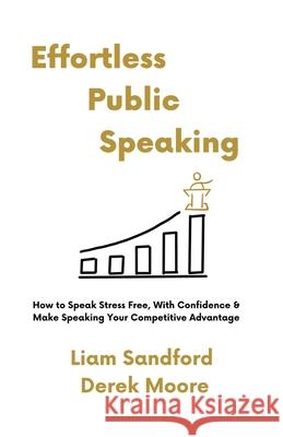 Effortless Public Speaking Liam Sandford Derek Moore  9798215292693 Liam Sandford