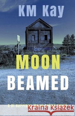 Moon Beamed K M Kay   9798215294475 K M Kay