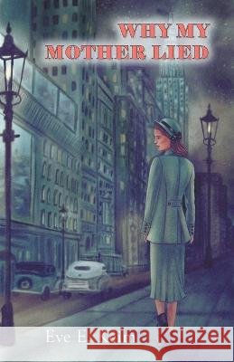 Why My Mother Lied Eve E Keim   9798215294864
