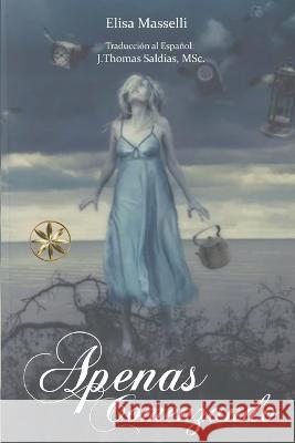 Apenas Comenzando Elisa Masselli J Thomas Msc Saldias  9798215295403 World Spiritist Institute