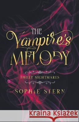 Sweet Nightmares: The Vampire's Melody Sophie Stern   9798215299265 Sophie Stern