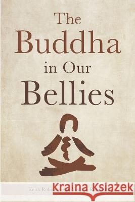 The Buddha in Our Bellies Keith Robinson Yoshiko Robinson  9798215299500 Pilgrims of Joy