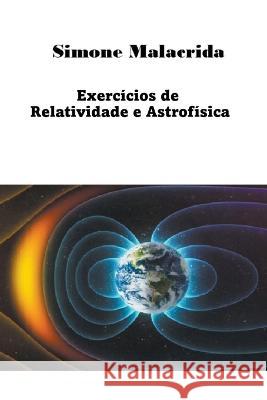 Exercicios de Relatividade e Astrofisica Simone Malacrida   9798215303191 Simone Malacrida