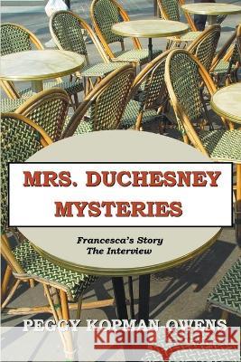 Francesca's Story - The Interview Peggy Kopman-Owens   9798215306956