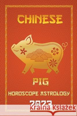 Pig Chinese Horoscope 2023 Ichinghun Fengshuisu   9798215320617 Ichinghun Fengshuisu