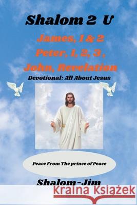 James, 1 & 2 Peter, 1,2,3 John, Rev. Shalom Jim   9798215321867 Shalom-Jim