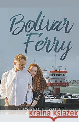 Bolivar Ferry Edward L White   9798215322222 Edward White