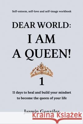 Dear World: I am a Queen! Jazmin Gonzalez   9798215323717 Jazmin Gonzalez