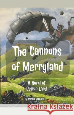The Cannons of Merryland Daniel Sokoloff   9798215324332 Daniel Sokoloff