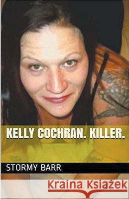 Kelly Cochran. Killer. Stormy Barr 9798215328804 Trellis Publishing