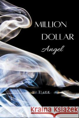 Million Dollar Angel Tj Lee   9798215330340 Tj Lee