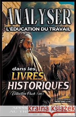 Analiser L'education du Travail dans les Livres Historiques Sermons Bibliques   9798215330371 Seminit Publications