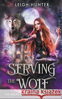 Serving the Wolf Leigh Hunter 9798215332528 Ice Paw Press