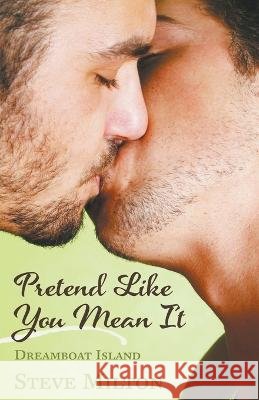 Pretend Like You Mean It Steve Milton   9798215335239 Steve Milton
