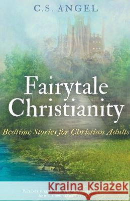 Fairytale Christianity C S Angel   9798215337448 All Sufficient Grace