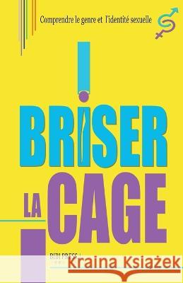 Briser la Cage Bibi Press   9798215338551 Bibi Press