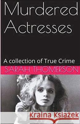 Murdered Actresses Sarah Thomerson 9798215340936 Trellis Publishing