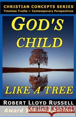 God's Child: Like a Tree Robert Lloyd Russell   9798215346204 LCL Company NW