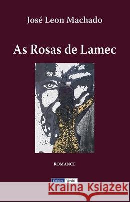 As Rosas de Lamec Jose Leon Machado   9798215347638