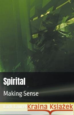 Spirital - Making Sense Lark Lauren   9798215351550