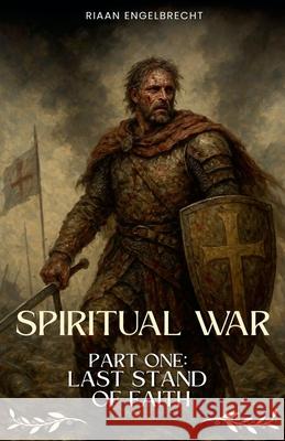 The Spiritual War Riaan Engelbrecht   9798215353059 Riaan Engelbrecht