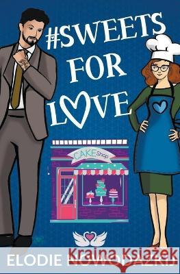 # Sweets For Love Elodie Nowodazkij   9798215354520
