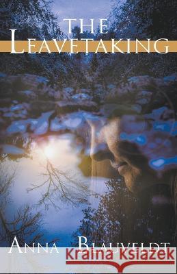 The Leavetaking Anna Blauveldt   9798215361467 Broken Keys Publishing