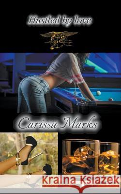 Hustled By Love Carissa Marks   9798215364246 Crazy Town Publishing
