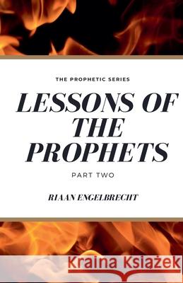 Lessons of the Prophets Part Two Riaan Engelbrecht 9798215364451