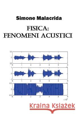 Fisica: fenomeni acustici Simone Malacrida   9798215366820 Simone Malacrida