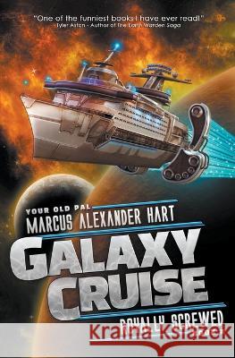 Galaxy Cruise: Royally Screwed Marcus Alexander Hart   9798215369234