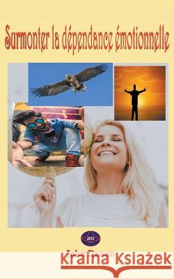 Surmonter la Dépendance Émotionnelle Danen, John 9798215370315 Jonh Danen