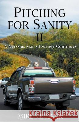 Pitching for Sanity II Mike Reuther   9798215378595 Mike Reuther