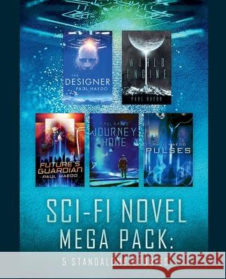Sci-Fi Novel Mega Pack: Five Standalone Stories Paul Haedo 9798215380864 Solan Publishing