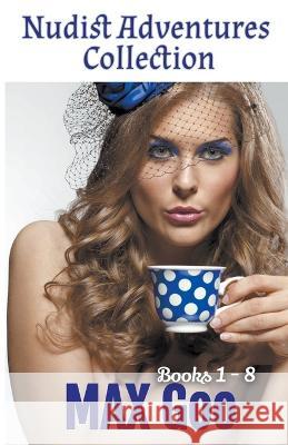 Nudist Adventures Collection Max Goo   9798215384190 Max Goo