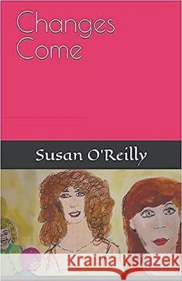 Changes Come Susan O'Reilly   9798215384824