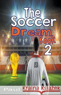 The Soccer Dream Book Two Paul A Lynch   9798215388617 Paul Lynch