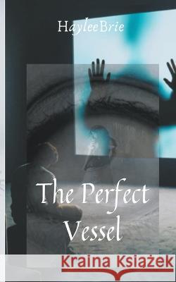 The Perfect Vessel Haylee Brie   9798215391853 Haylee Brie