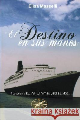 El Destino en sus manos Elisa Masselli J Thomas Msc Saldias  9798215393291 World Spiritist Institute