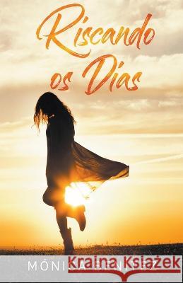 Riscando os dias Mónica Benítez 9798215393512 Monica Benitez