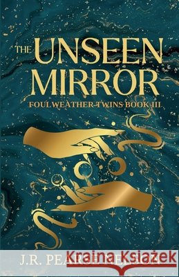 The Unseen Mirror J R Pearse Nelson 9798215394779 J.R. Pearse Nelson