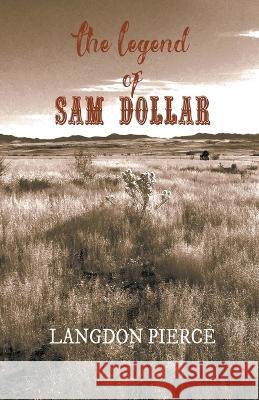The Legend of Sam Dollar Langdon Pierce 9798215395141 Langdon Pierce