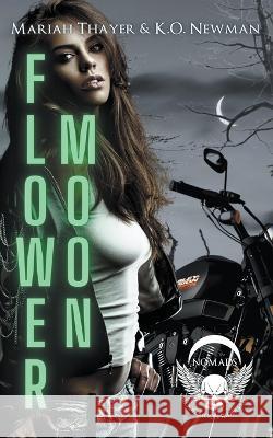 Flower Moon K O Newman Mariah Thayer  9798215402931 K.O. Newman